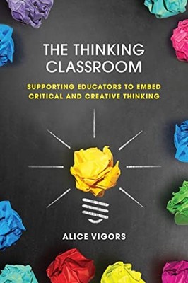 Thinking Classroom : Supporting Educators to Embed Critical and Creative ...