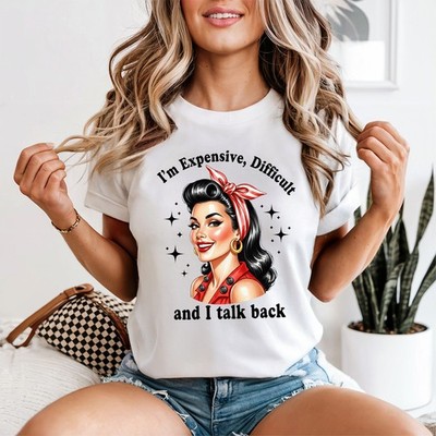 Ich bin teuer schwierig und ich Damen T-Shirt Pin-Up Retro Haltung Geschenk für Sie