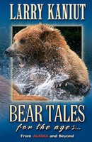 Bear Tales For The Ages | From Alaska And Beyond | Larry Kaniut | Taschenbuch