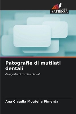 Patografie di mutilati dentali by Ana Claudia Moutella Pimenta (Italian) Paperba