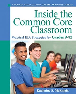Inside the Common Core Classroom : Practical ELA Strategies for G
