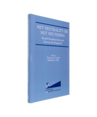 Net Neutrality or Net Neutering: Should Broadband Internet Services Be Regulated