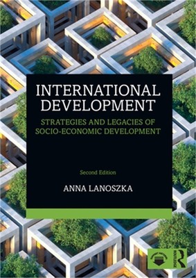 International Development: Strategies and Legacies of Socio-Economic Development
