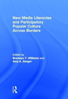 New Media Literacies and Participatory Popular Culture Across Borders by Bronwyn
