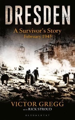 Dresden: A Survivor's Story, February 1945 by Gregg, Victor Book The Fast Free