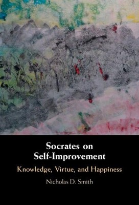 Socrates on Self-Improvement by Nicholas D. Smith - 9781316515532