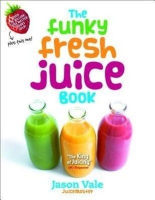 The Funky Fresh Juice Book Jason Vale