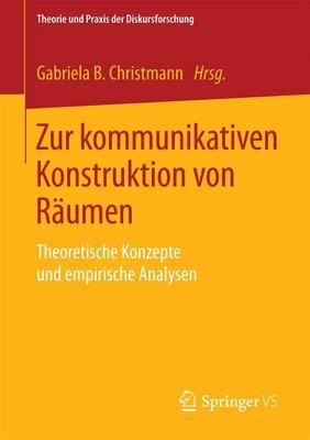 Zur kommunikativen Konstruktion von Räumen Gabriela B. Christmann Taschenbuch vi