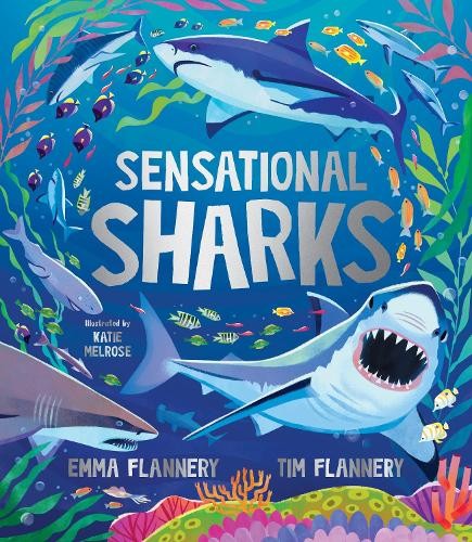 Sensational Sharks by Tim Flannery, Emma Flannery, Katie Melrose - 9781761211706