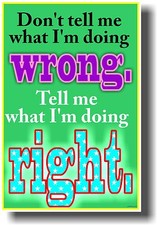 NEW CLASSROOM MOTIVATIONAL POSTER - Don't Tell Me What I'm Doing Wrong.
