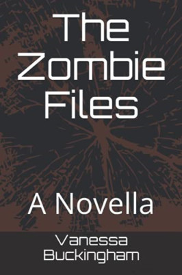 The Zombie Files: a Novella -  NEW Vanessa Bucking 2021