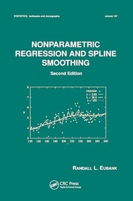 Nonparametric Regression and Spline Smoothing by Randall L. Eubank NEW