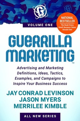 Guerrilla Marketing Volume 1: Advertising and Marketing Definitions, Ideas, ...