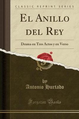 El Anillo del Rey Drama en Tres Actos y en Verso C