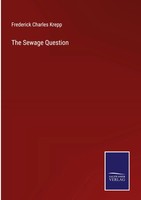 Frederick Charles Krepp | The Sewage Question | Buch | Englisch (2022) | Outlook
