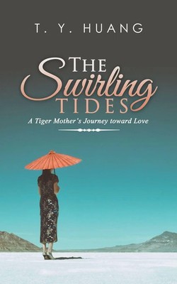 The Swirling Tides | A Tiger Mother's Journey Toward Love | T. Y. Huang | Buch