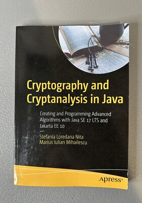 Cryptography and Cryptanalysis in Java: Creating and Programming Advanced..