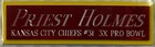 PRIEST HOLMES CHIEFS NAMEPLATE AUTOGRAPHED Signed FOOTBALL-JERSEY-PHOTO-HELMET
