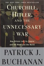Churchill, Hitler, and "The Unnecessary War": How Britain Lost Its Empire and th