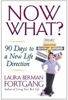 Now What? : 90 Days to a New Life Direction Hardcover Laura Berma
