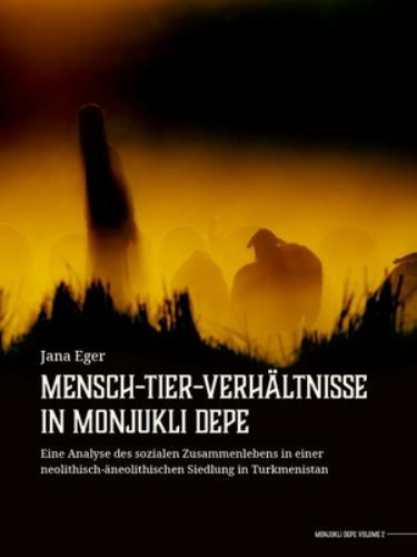 Mensch-Tier-Verhältnisse in Monjukli Depe : Eine Analyse des Sozialen ...