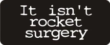 3 - It Isn't Rocket Surgery Stickers Helmet/Hard Hat/Motorcycle Sticker 1x2"