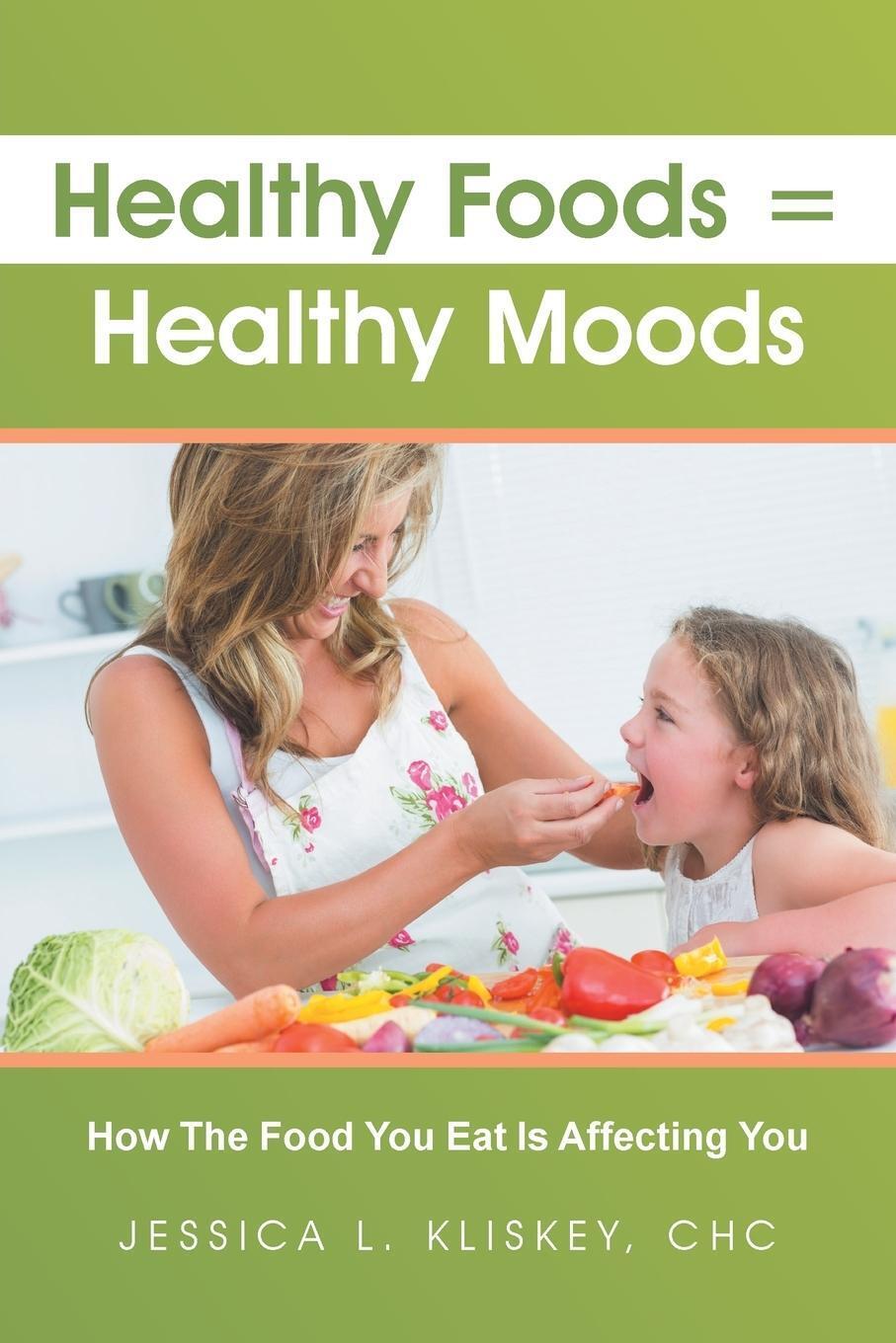 Thumbnail - Healthy Foods = Healthy Moods Jessica Kliskey Taschenbuch Paperback