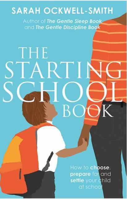 The Starting School Book: How to choose, prepare for and settle your child at sc