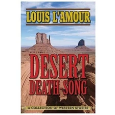 Desert Death-Song: A Collection of Western Stories by L'Amour, Louis