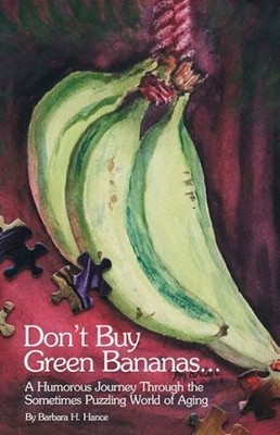 DON'T BUY GREEN BANANAS...A HUMOROUS JOURNEY THROUGH THE By Barbara H. Hance VG+