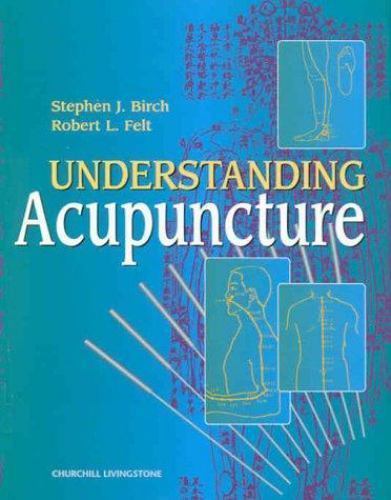Understanding Acupuncture Birch Felt Paperback Churchill Livingstone