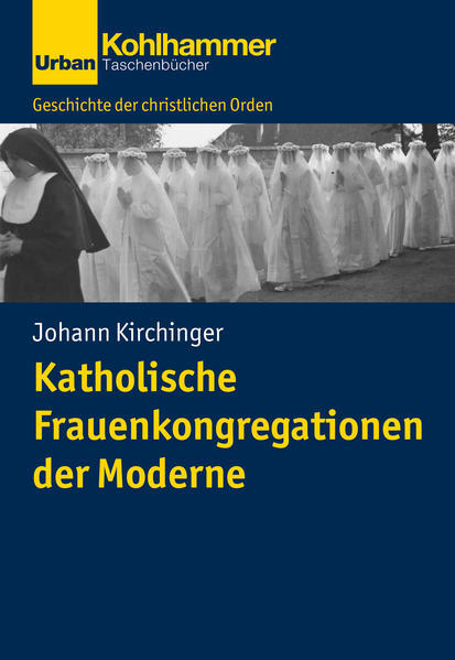 Katholische Frauenkongregationen Der Moderne | Johann Kirchinger |