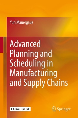 Advanced Planning and Scheduling in Manufacturing and Supply Chains Yuri Mauerga