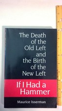 IF I HAD A HAMMER: The Death of the Old Left and the Birth of the New Left