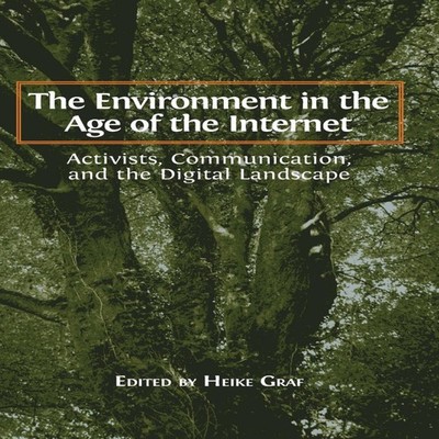 The Environment in the Age of the Internet Activists Communicatio