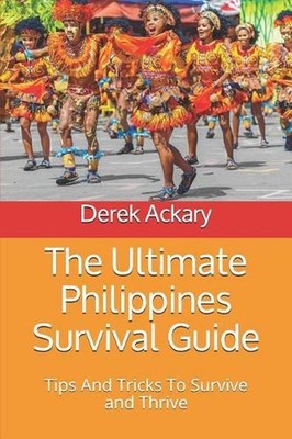 The Ultimate Philippines Survival Guide: Tips and Tricks to Survive and Thrive b