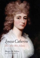 Louisa Catherine: The Other Mrs. Adams by Michelmore, David L. Hardback Book The