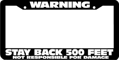 WARNING STAY BACK 500 FEET  License Plate Frame 