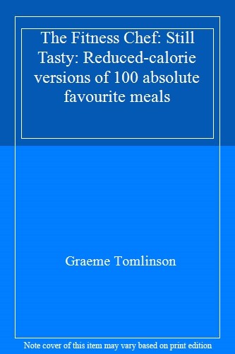 The Fitness Chef: Still Tasty: Reduced-calorie versions of 100 a