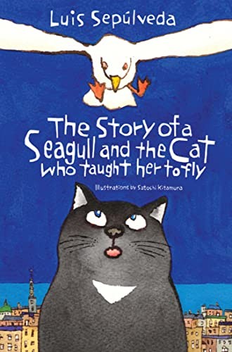 The Story of a Seagull and the Cat Who Taught Her to Fly by Luis Sep�.lveda The