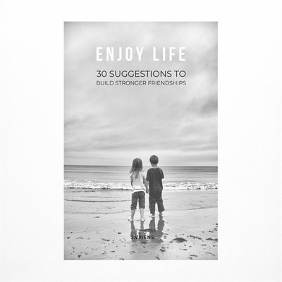 Enjoy Life: Suggestions to build stronger friendships