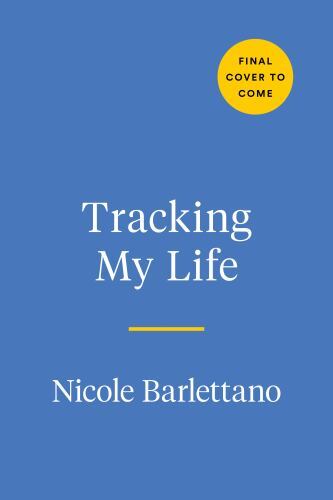 Tracking My Life : Chart Your Progress and Celebrate Wins Every Day by Nicole...