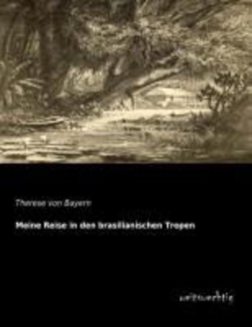 Thumbnail - Meine Reise In Den Brasilianischen Tropen Therese Von Bayern