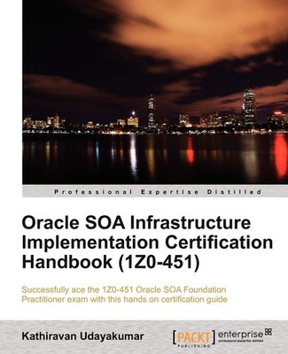 Oracle SOA Infrastructure Implementation Certification Handbook 
