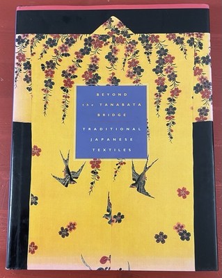 Beyond the Tanabata Bridge: Traditional Japanese Textiles HC 1994 Rathbun, Ed.