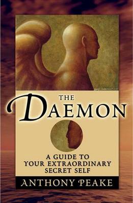Daemon: A Guide to Your Extraordinary Secret Self by Anthony Peake (English) Pap