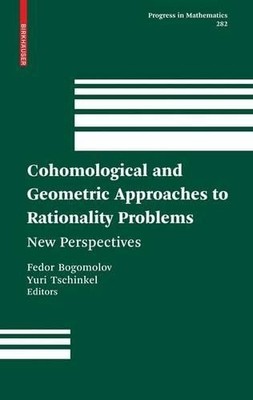 Cohomological and Geometric Approaches to Rationality Problems - 9780817649333