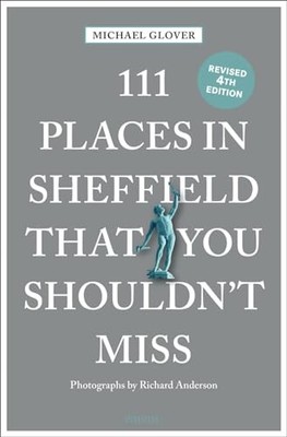 111 Places in Sheffield That You Shouldn't Miss: Travel Guide (1