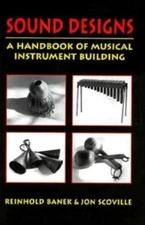 Sound Designs: A Handbook of Musical Instrument Building