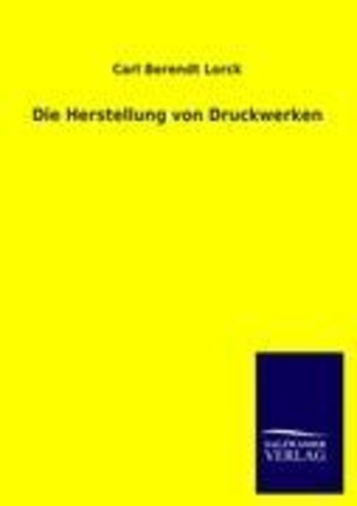 Thumbnail - Die Herstellung Von Druckwerken | Carl Berendt Lorck | Taschenbuch |